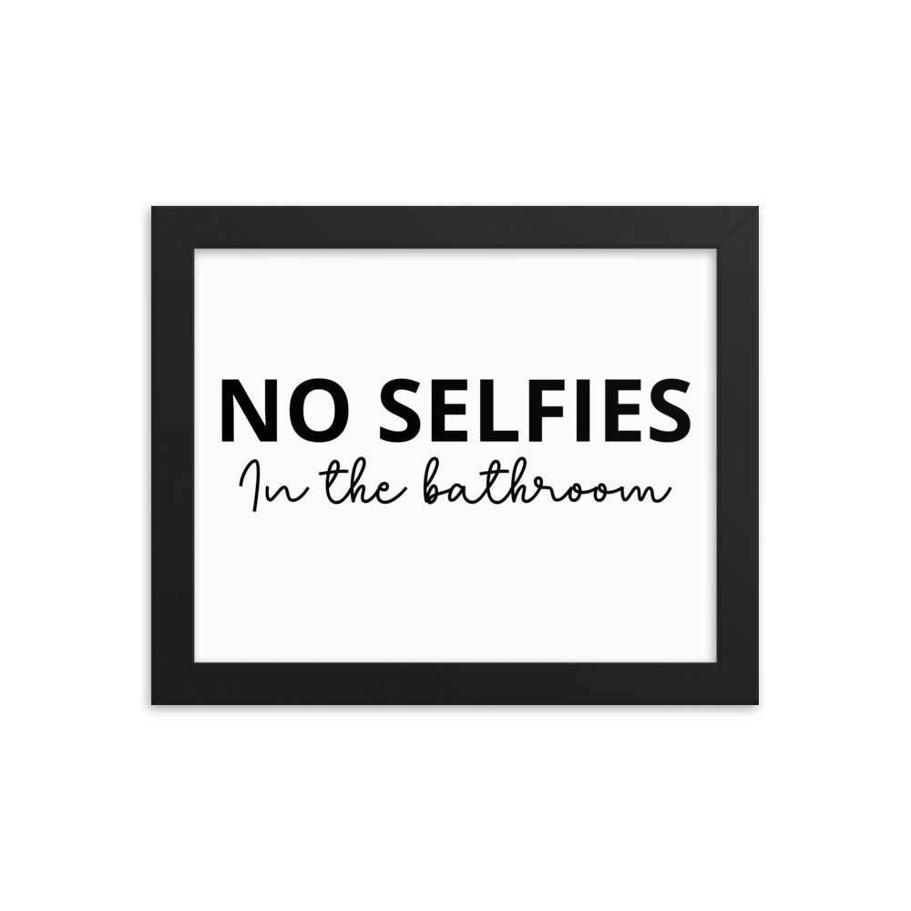 NO SELFIES IN THE BATHROOM Framed poster