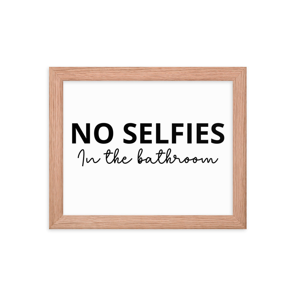 NO SELFIES IN THE BATHROOM Framed poster