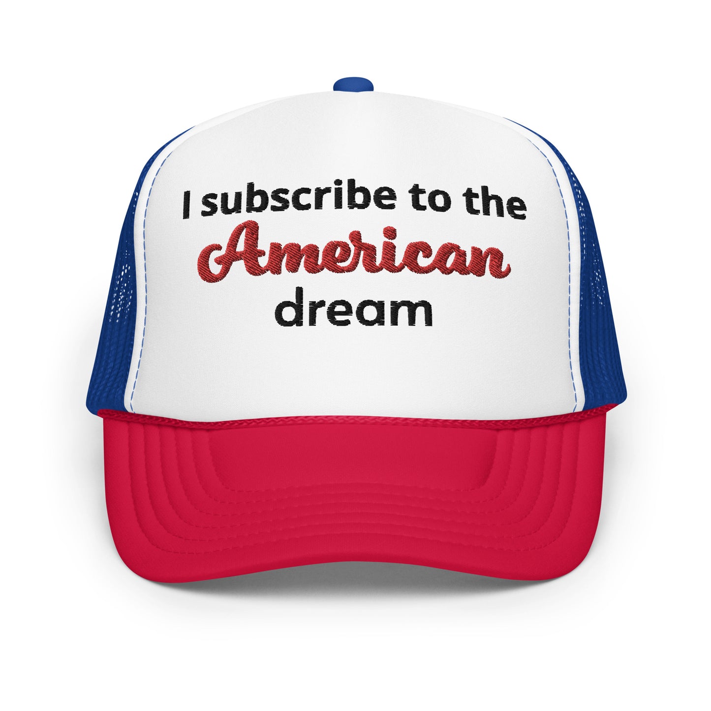 I subscribe to the American Dream Foam trucker hat