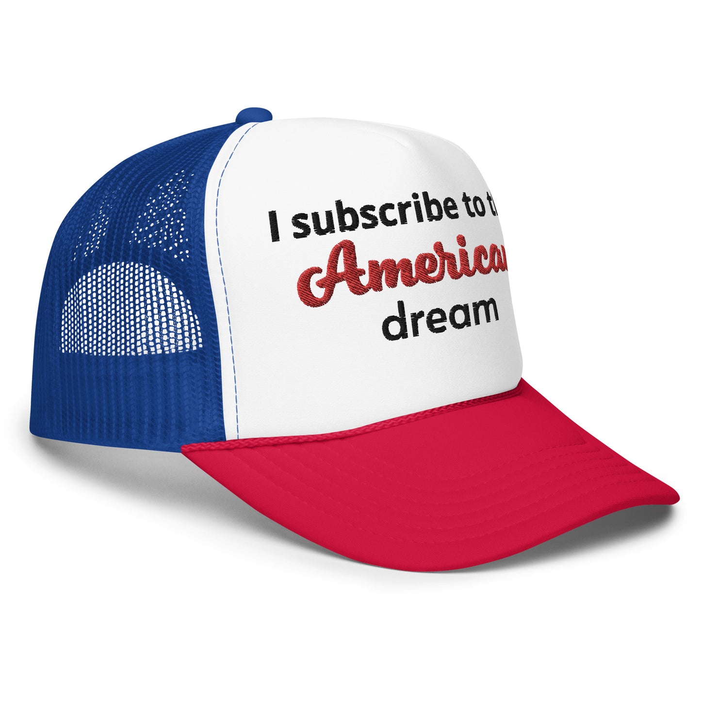 I subscribe to the American Dream Foam trucker hat